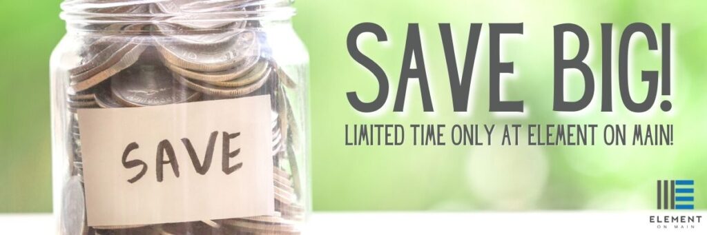 Copy of Save Big Limited Time Offer at Element on Main